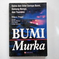Image of Bumi murka : sains dan sifat gempa bumi, gunung berapi, dan tsunami / Ellen J. Prager ; alih bahasa, Theodorus Wibisono ; penyunting materi, Rudiyanto
