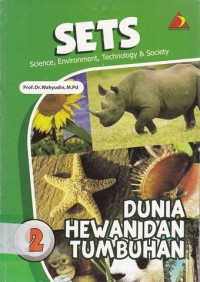 Image of SETS ; Sciene, Environment, Technology and Society =DUNIA HEWAN DAN TUMBUHAN