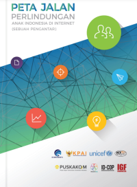 Image of PETA JALAN PERLINDUNGAN ANAK INDONESIA DI INTERNET  (Sebuah Pengantar)