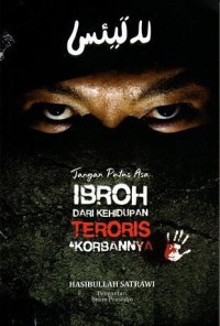 Image of Jangan putus asa IBROH dari Kehidupan Teroris dan Korbannya