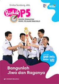 Image of Bangunlah Jiwa dan Raganya, Bidik P5 Proyek Penguatan Pelajar Pancasila, Untuk SMP/MTs Kelas VII