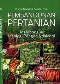 Image of Pembangunan Pertanian, Membangun Ideologi Pangan Nasional