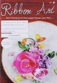 Image of Ribbon Art, Seni Membuat & Merangkai Hiasan dari Pita