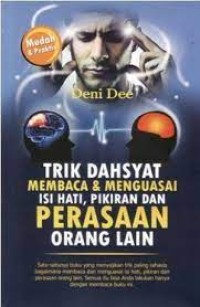 Image of Trik Dahsyat Membaca & Menguasai isi Hati, Pikiran dan Perasaan Orang Lain
