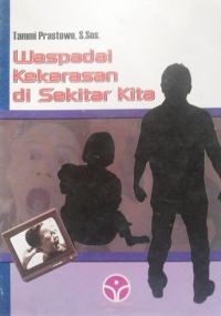 Image of Waspadai Kekerasan di Sekitar Kita